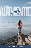 Authentic Faith: Do I have real faith? 1632960311 Book Cover