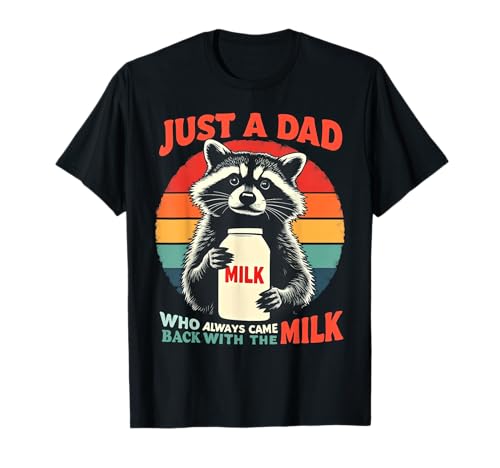 Just A Dad Who Always Came Back With The Milk Raccoon Camiseta