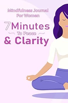 Paperback Mindfulness Journal for Women: 7 Minutest to Peace and Clarity Book