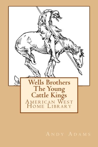 Wells Brothers The Young Cattle Kings: American... 1481157760 Book Cover