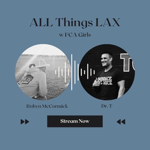All Things Lax w FCA Girls - Dr. T