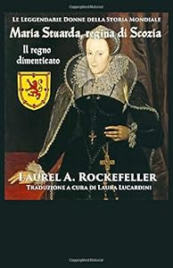 Vedi scheda su Amazon Maria Stuarda regina di Scozia: il regno dimenticato
