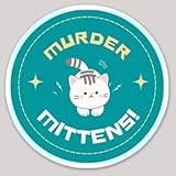 Murder Mittens Cute Cat Sticker 5 inches by Local Artist