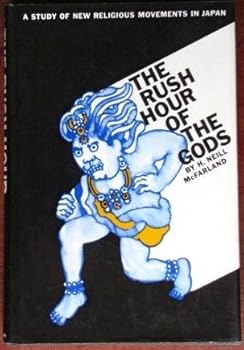 Hardcover The Rush Hour of the Gods: A Study of New Religious Movements in Japan Book