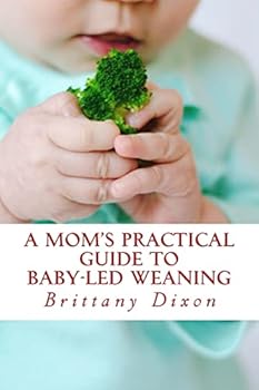 Paperback A Mom's Practical Guide to Baby-Led Weaning Book