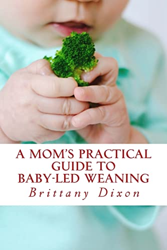 A Mom's Practical Guide to Baby-Led Weaning