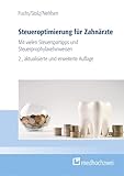 Steueroptimierung für Zahnärzte: Mit vielen Steuerspartipps und Steuerprophylaxehinweisen