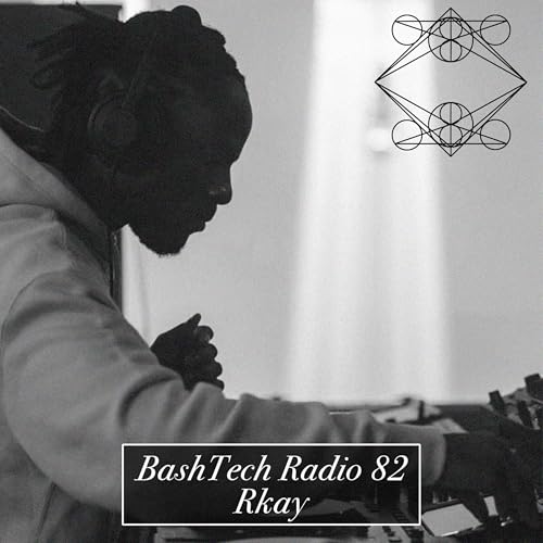 BashTech Radio 82 Rkay Guest Mix