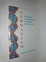 Germanium: Its Miracle Healing Effects and Health Implications 0805960848 Book Cover