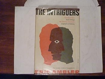 The Intriguers: Four Superb Novels of Suspense: Passage of Arms, State of Siege, The Schirmer Inheritance, Judgment on Deltchev