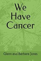 We Have Cancer B0G2GYN8FG Book Cover