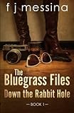 The Bluegrass Files:: Down The Rabbit Hole (Book 1)