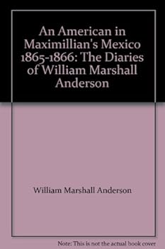 Hardcover An American in Maximillian's Mexico 1865-1866: The Diaries of William Marshall Anderson Book