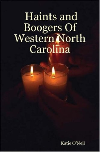 Haints and Boogers Of Western North Carolina