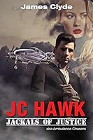 JC Hawk / Jackals Of Justice 0692517782 Book Cover