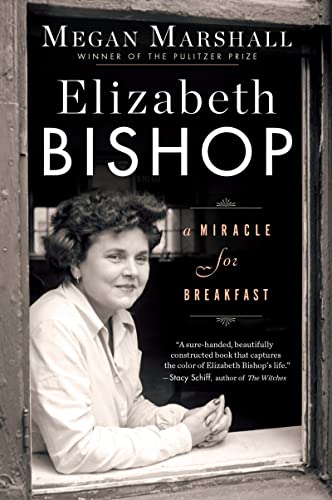 Elizabeth Bishop: A Miracle for Breakfast – An Intimate Biography of the Revered Poet's Life, Secret Love, and Art
