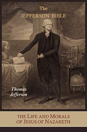  The Jefferson Bible: The Life and Morals of Jesus of Nazareth Extracted Textually from the Gospels, Livre PDF Gratuit