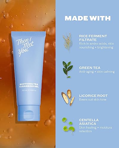 Then I Met You Soothing Tea Cleansing Gel, Hydrating Water-Based Face Cleanser With Fermented Rice Water & Green Tea, Vegan & Clean Skincare, 3.38 Oz #TOP1