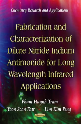 Fabrication and Characterization of Dilute Nitride Indium Antimonide for Long Wavelength Infrared Applications (Chemistry Research and Applications)