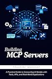 Building MCP Servers: A Practical Guide to Connecting AI Models with Tools, APIs, and Real-World Applications
