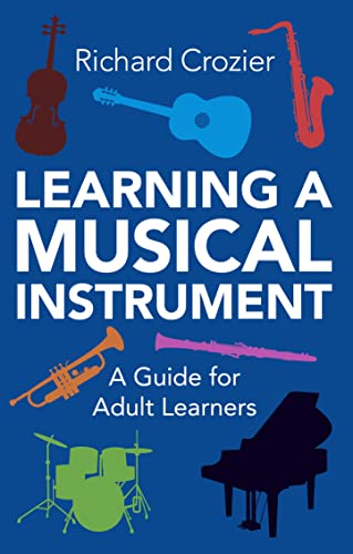 Learning a Musical Instrument: A Guide for Adult Learners