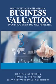 Paperback Why Every Business Needs a Business Valuation Even If You Think You Will Never Sell Book