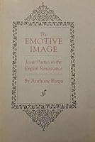 The Emotive Image: Jesuit Poetics in the English Renaissance 0912646659 Book Cover