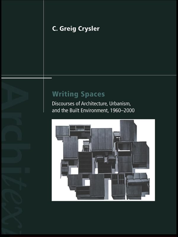 Writing Spaces: Discourses of Architecture, Urbanism and the Built Environment, 1960–2000 (Architext)
