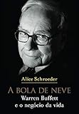 A bola de neve: Warren Buffett e o negócio da vida