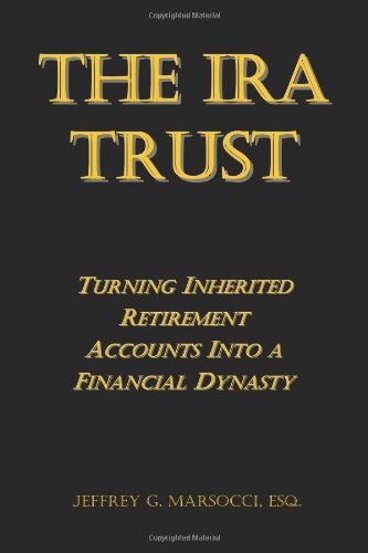 The IRA Trust: Turning Inherited Retirement Accounts Into a Finan
