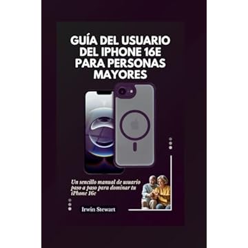 GUÍA DEL USUARIO DEL IPHONE 16E PARA PERSONAS MAYORES: Un sencillo manual de usuario paso a paso para dominar tu iPhone 16e (Spanish Edition)