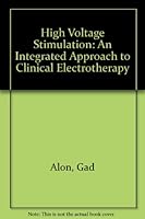 High Voltage Stimulation: An Integrated Approach to Clinical Electrotherapy 9999513018 Book Cover