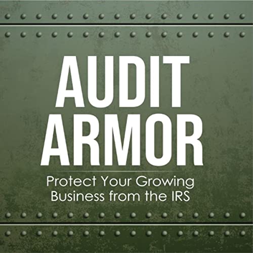 Audit Armor Basic Training Manual: Protect Your Growing Business from the IRS by Jonathan Maki MBA Enrolled Agent episode artwork