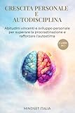 Crescita personale e autodisciplina: 3 libri in 1: Abitudini vincenti e sviluppo personale per superare la procrastinazione e rafforzare l’autostima