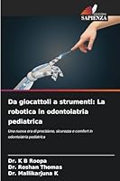 Da giocattoli a strumenti: La robotica in odontoiatria pediatrica (Italian Edition) 6209318339 Book Cover
