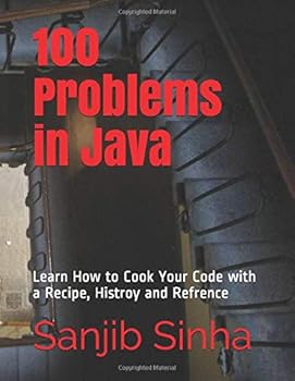 Paperback 100 Problems in Java: Learn How to Cook Your Code with a Recipe, Histroy and Refrence Book