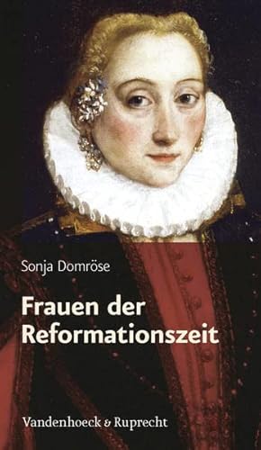 Frauen Der Reformationszeit: Gelehrt, Mutig Und