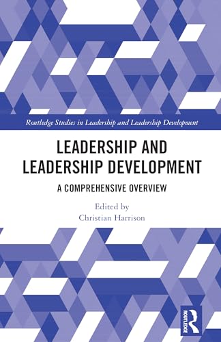 Leadership and Leadership Development: A Comprehensive Overview (Routledge Studies in Leadership and Leadership Development) (English Edition)