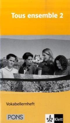 Tous ensemble 2: Vokabellernheft Band 2: Für Gesamt- und Realschulen (Tous ensemble. Ausgabe ab 200 Tous ensemble 2: Vokabellernheft Band 2: Für Gesamt- und Realschulen (Tous ensemble. Ausgabe ab 200