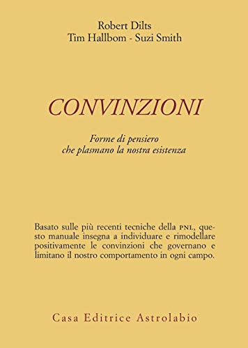 Convinzioni. Forme di pensiero che plasmano la nostra esistenz