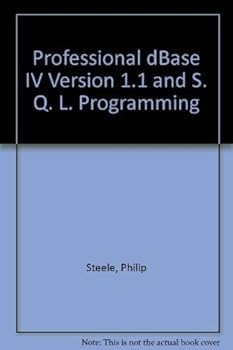 Professional dBASE IV 1.1 and SQL Programming