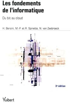 Les fondements de l informatique - Du bit au Cloud Computing by Hugues Bersini,Nicolas Van Zeebroeck