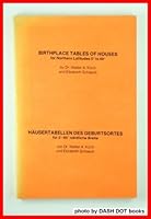 Birthplace tables of houses for northern latitudes 0⁰ to 60⁰ =: Häusertabellen des Geburtsortes für 0⁰ - 60⁰ nördliche Breite 0882310216 Book Cover