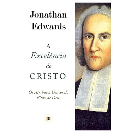 A Excelência de Cristo. Os Atributos do Filho de Deus