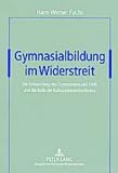 Gymnasiabildung Im Widerstreit: Die Entwicklung Des Gymnasiums Seit 1945 Und Die Rolle Der Kultusministerkonferenz