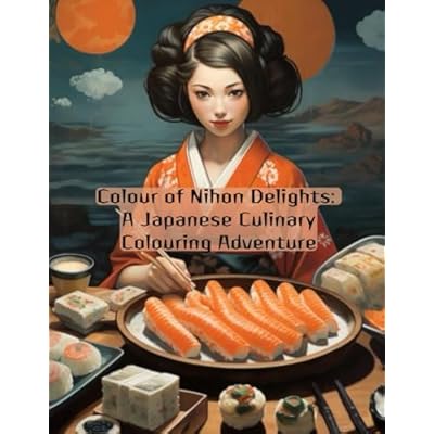 Colours of Nihon Delights: A Japanese Culinary Colouring Adventure