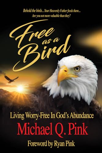 FREE AS A BIRD: Living Worry-Free in Gods Abundance (English Edition)