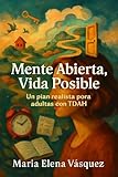 maria elena los indios tabajaras guitar lesson  Mente Abierta, Vida Posible: Un plan realista para adultas con TDAH: ¿Y si el problema no es que seas desorganizada, sino que tu cerebro necesita un sistema completamente diferente? (Spanish Edition)