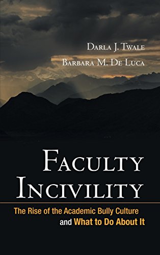 Faculty Incivility: The Rise of the Academic Bully Culture and What to Do About It (JB - Anker)