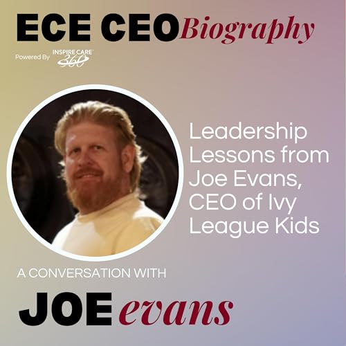 ECE CEO Biography: Leadership Lessons from Joe Evans, CEO of Ivy League Kids Podcast Por  arte de portada